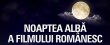 Noaptea Albă a Filmului Românesc pe 16 septembrie Noaptea Albă a Filmului Românesc pe 16 septembrie